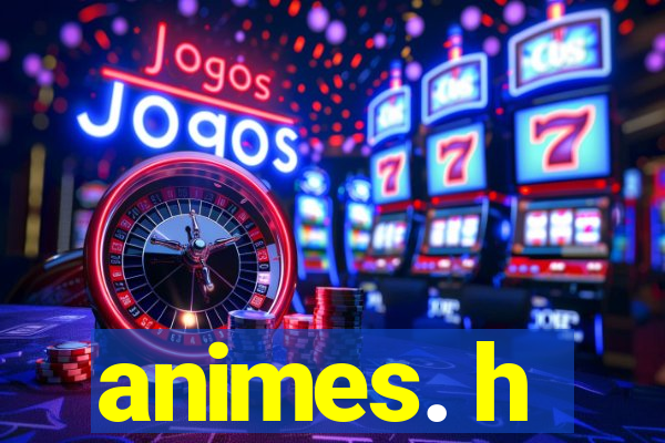 animes. h